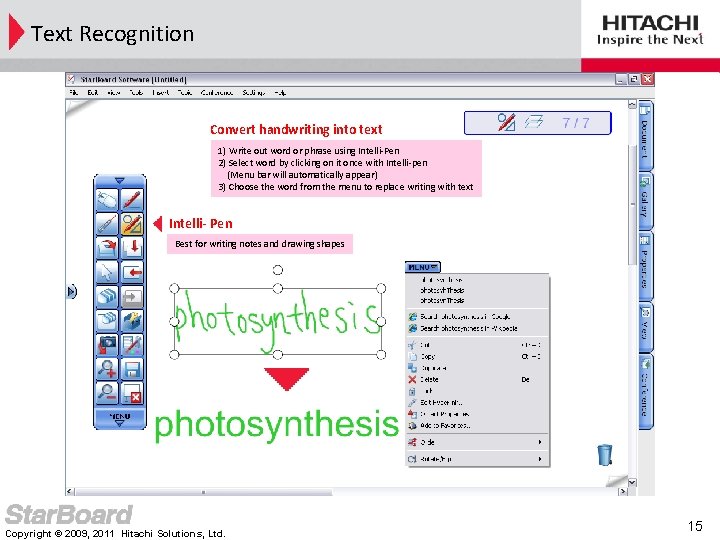 Text Recognition Convert handwriting into text 1) Write out word or phrase using Intelli-Pen