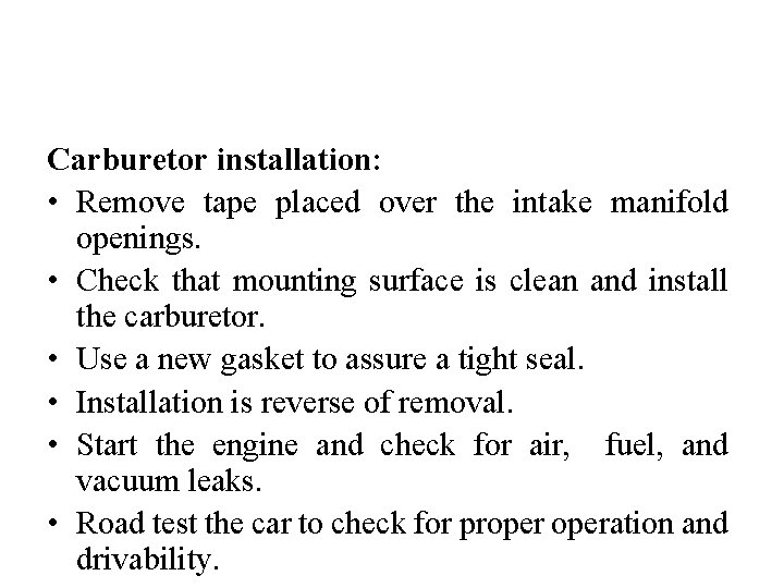 Carburetor installation: • Remove tape placed over the intake manifold openings. • Check that