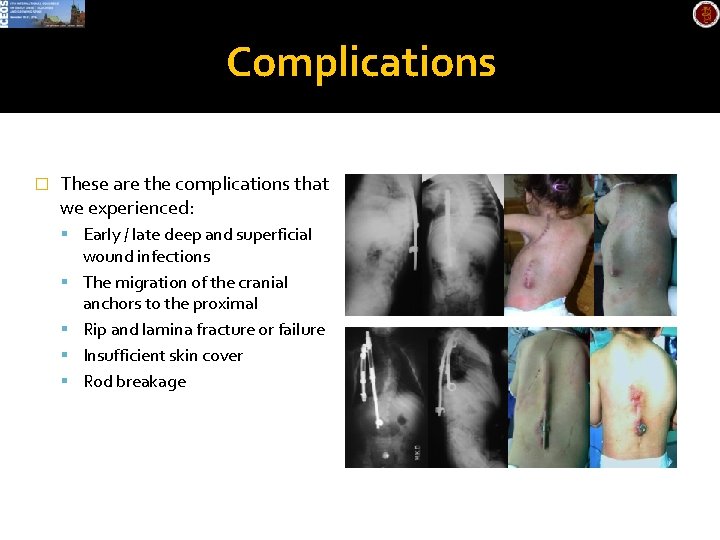 Complications � These are the complications that we experienced: Early / late deep and