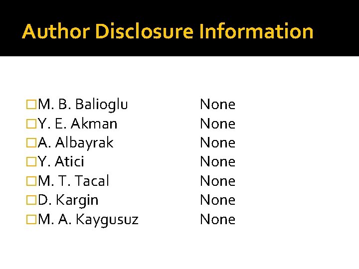 Author Disclosure Information �M. B. Balioglu �Y. E. Akman �A. Albayrak �Y. Atici �M.