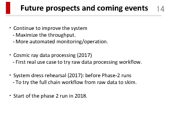 Future prospects and coming events 14 ・ Continue to improve the system - Maximize