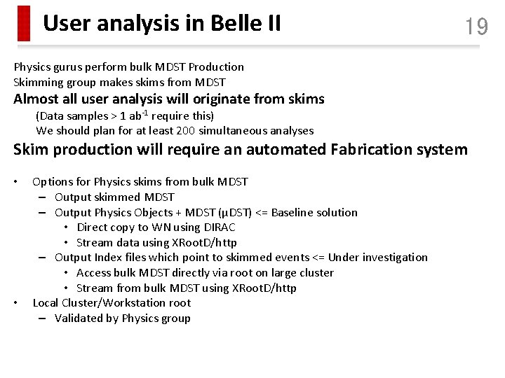 User analysis in Belle II 19 Physics gurus perform bulk MDST Production Skimming group