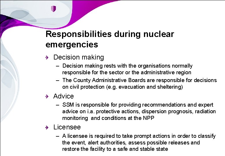 Responsibilities during nuclear emergencies Decision making – Decision making rests with the organisations normally