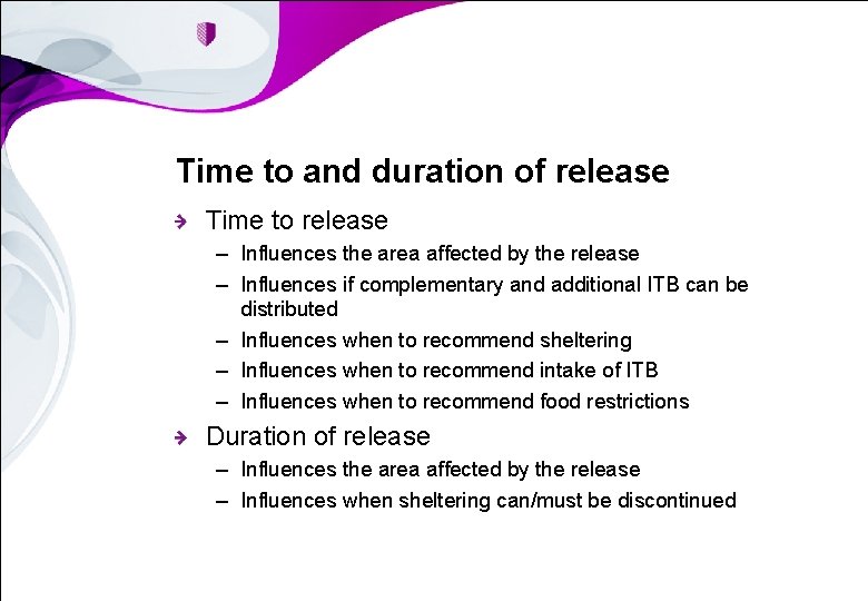 Time to and duration of release Time to release – Influences the area affected