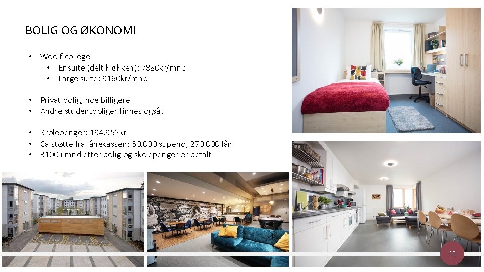 BOLIG OG ØKONOMI • Woolf college • Ensuite (delt kjøkken): 7880 kr/mnd • Large