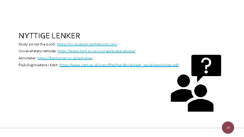 NYTTIGE LENKER Study across the pond: https: //no. studyacrossthepond. com/ Universitetets nettside: https: //www.