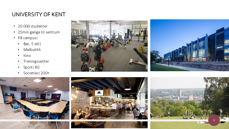 UNIVERSITY OF KENT • 20 000 studenter • 25 min gange til sentrum •
