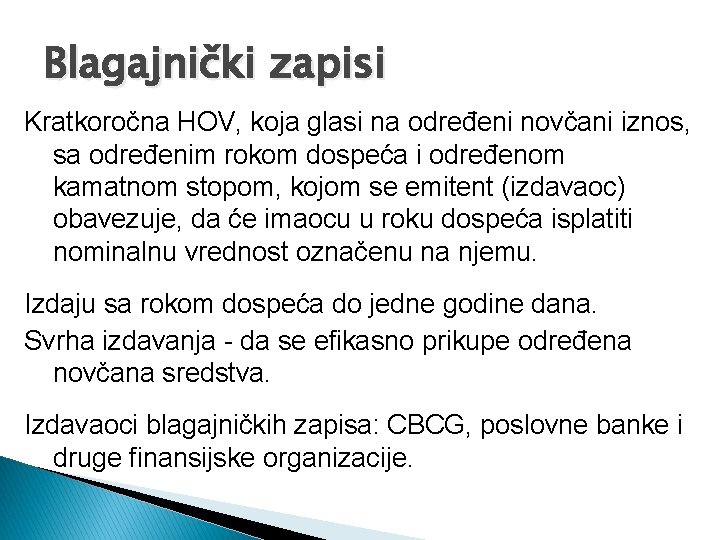 Blagajnički zapisi Kratkoročna HOV, koja glasi na određeni novčani iznos, sa određenim rokom dospeća