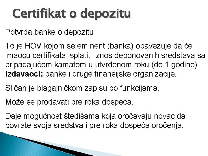 Certifikat o depozitu Potvrda banke o depozitu To je HOV kojom se eminent (banka)