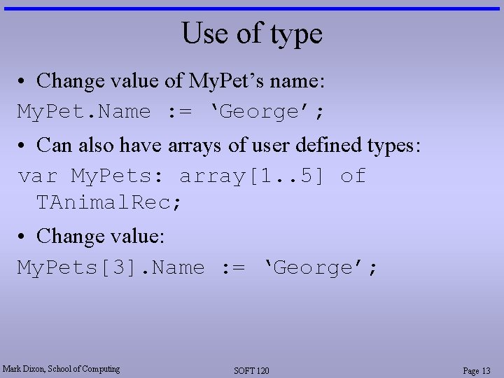 Use of type • Change value of My. Pet’s name: My. Pet. Name :