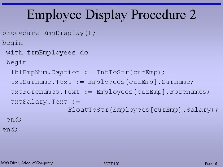 Employee Display Procedure 2 procedure Emp. Display(); begin with frm. Employees do begin lbl.