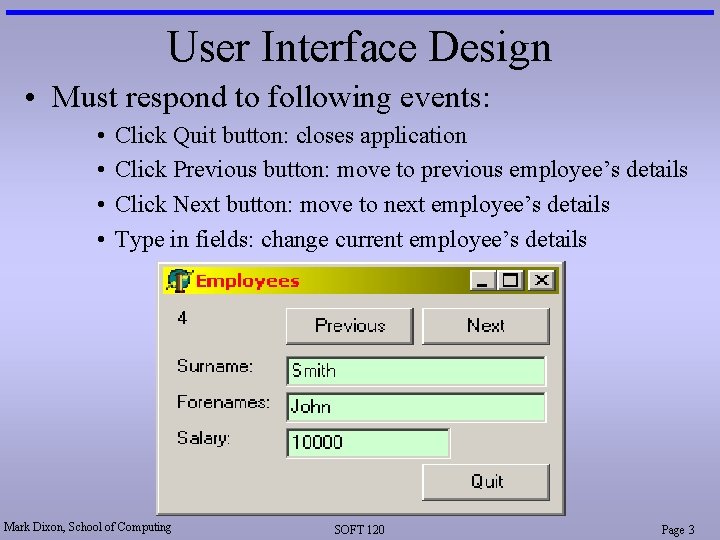 User Interface Design • Must respond to following events: • • Click Quit button: