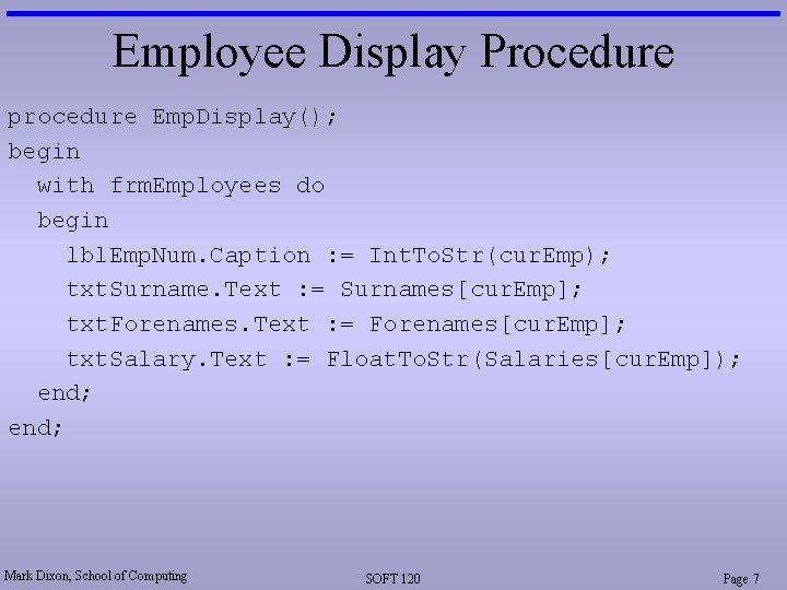 Employee Display Procedure procedure Emp. Display(); begin with frm. Employees do begin lbl. Emp.