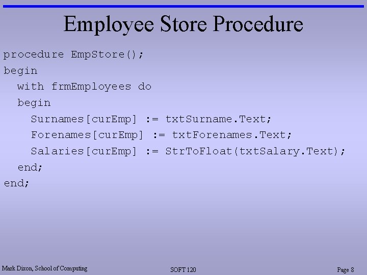 Employee Store Procedure procedure Emp. Store(); begin with frm. Employees do begin Surnames[cur. Emp]