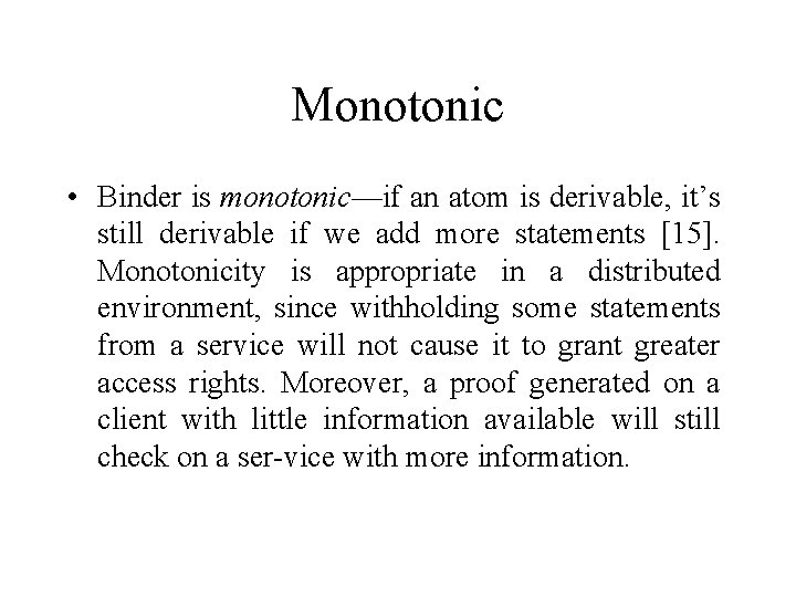 Monotonic • Binder is monotonic—if an atom is derivable, it’s still derivable if we