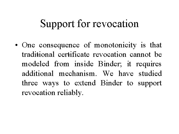 Support for revocation • One consequence of monotonicity is that tradi tional cer tificate