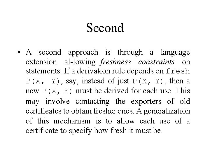 Second • A second approach is through a language extension al lowing freshness constraints