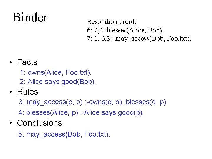 Binder Resolution proof: 6: 2, 4: blesses(Alice, Bob). 7: 1, 6, 3: may_access(Bob, Foo.