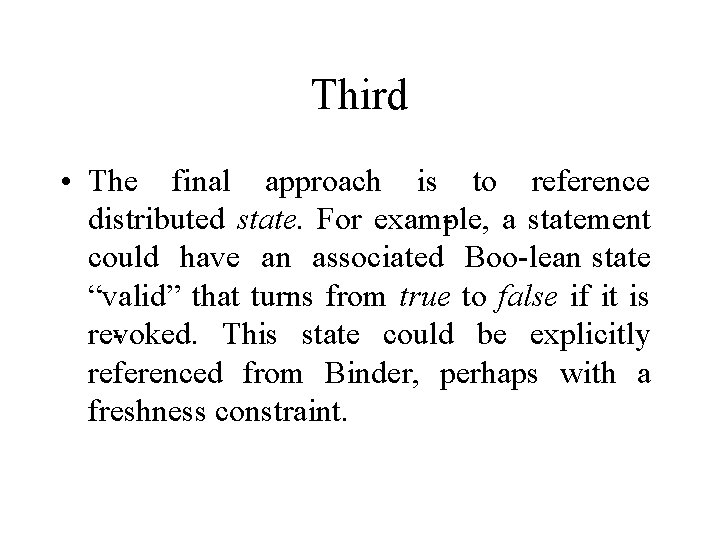 Third • The final approach is to reference distributed state. For exam ple, a