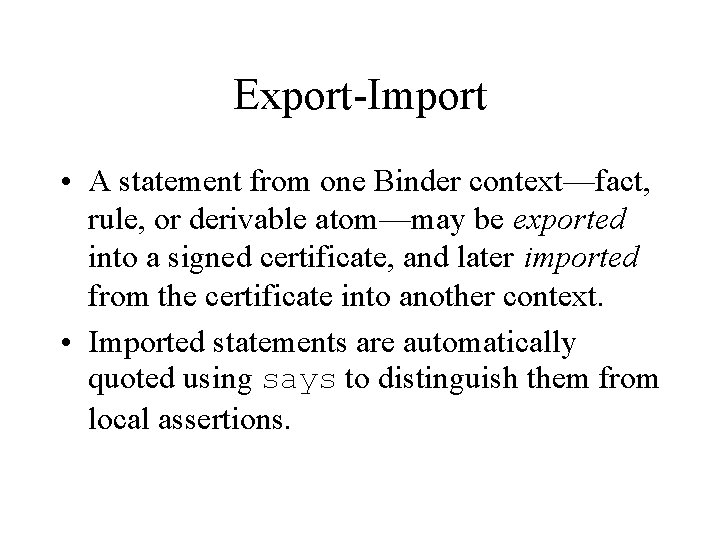 Export Import • A statement from one Binder context—fact, rule, or derivable atom—may be