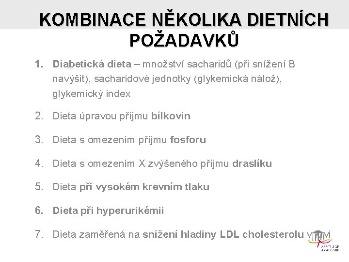 KOMBINACE NĚKOLIKA DIETNÍCH POŽADAVKŮ 1. Diabetická dieta – množství sacharidů (při snížení B navýšit),