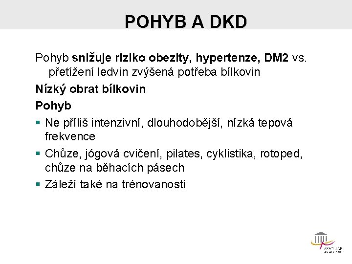 POHYB A DKD Pohyb snižuje riziko obezity, hypertenze, DM 2 vs. přetížení ledvin zvýšená