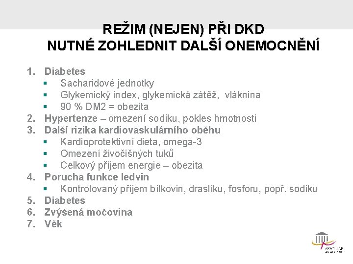 REŽIM (NEJEN) PŘI DKD NUTNÉ ZOHLEDNIT DALŠÍ ONEMOCNĚNÍ 1. Diabetes § Sacharidové jednotky §