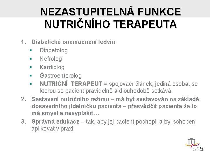 NEZASTUPITELNÁ FUNKCE NUTRIČNÍHO TERAPEUTA 1. Diabetické onemocnění ledvin § Diabetolog § Nefrolog § Kardiolog