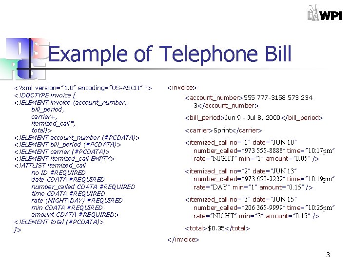 Example of Telephone Bill <? xml version=” 1. 0” encoding=”US-ASCII” ? > <!DOCTYPE invoice
