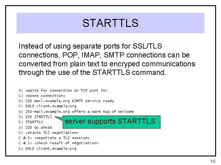 STARTTLS Instead of using separate ports for SSL/TLS connections, POP, IMAP, SMTP connections can