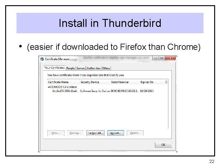 Install in Thunderbird • (easier if downloaded to Firefox than Chrome) 22 
