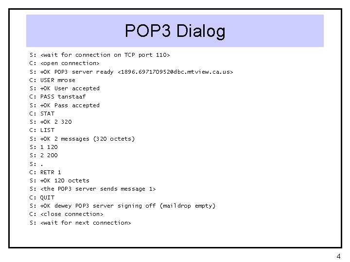 POP 3 Dialog S: C: S: C: S: S: C: S: <wait for connection