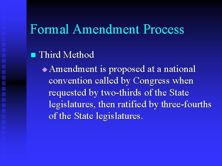 Formal Amendment Process n Third Method u Amendment is proposed at a national convention