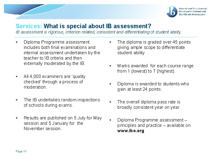 Services: What is special about IB assessment? IB assessment is rigorous, criterion related, consistent