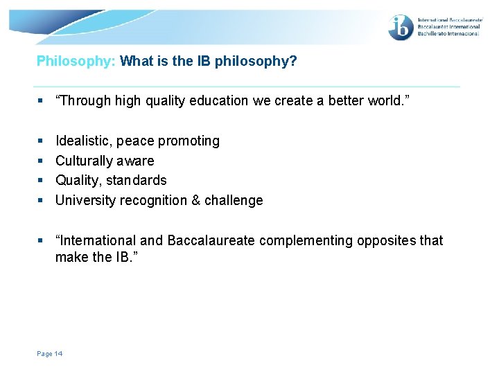 Philosophy: What is the IB philosophy? § “Through high quality education we create a