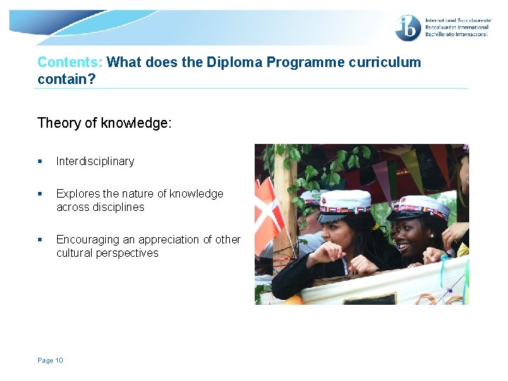 Contents: What does the Diploma Programme curriculum contain? Theory of knowledge: § Interdisciplinary §