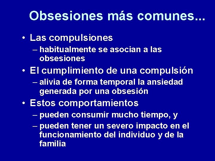 Obsesiones más comunes. . . • Las compulsiones – habitualmente se asocian a las