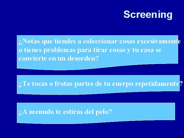 Screening ¿Notas que tiendes a coleccionar cosas excesivamente o tienes problemas para tirar cosas