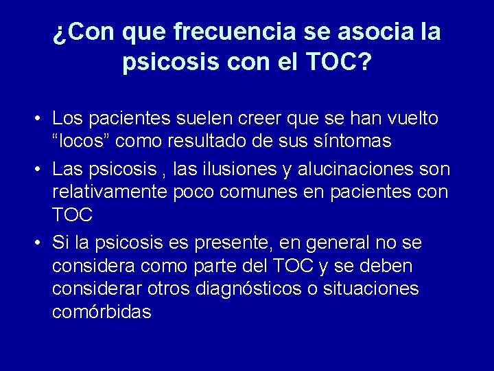 ¿Con que frecuencia se asocia la psicosis con el TOC? • Los pacientes suelen