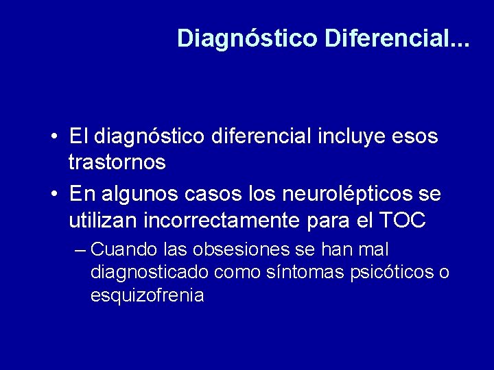 Diagnóstico Diferencial. . . • El diagnóstico diferencial incluye esos trastornos • En algunos
