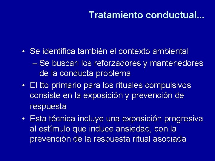 Tratamiento conductual. . . • Se identifica también el contexto ambiental – Se buscan