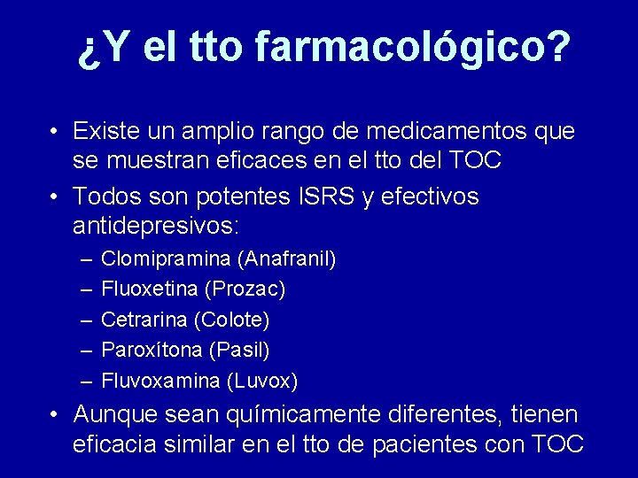 ¿Y el tto farmacológico? • Existe un amplio rango de medicamentos que se muestran