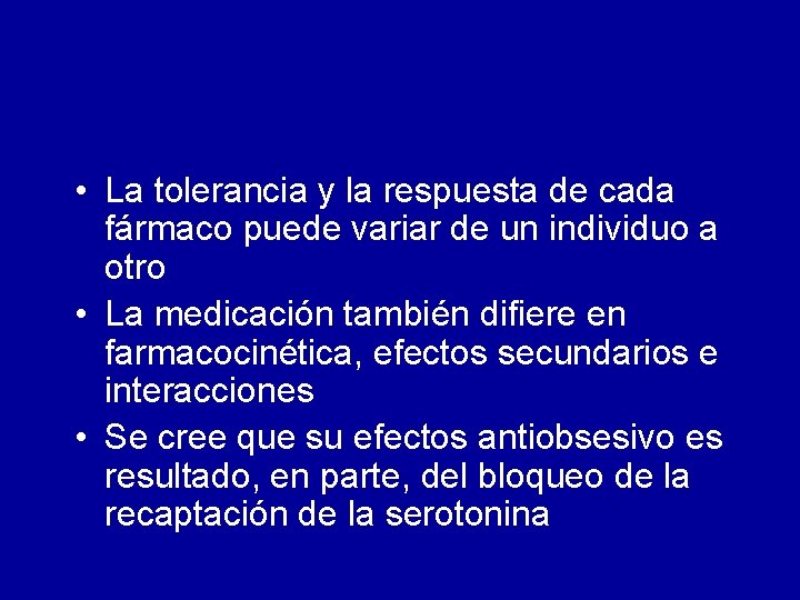  • La tolerancia y la respuesta de cada fármaco puede variar de un