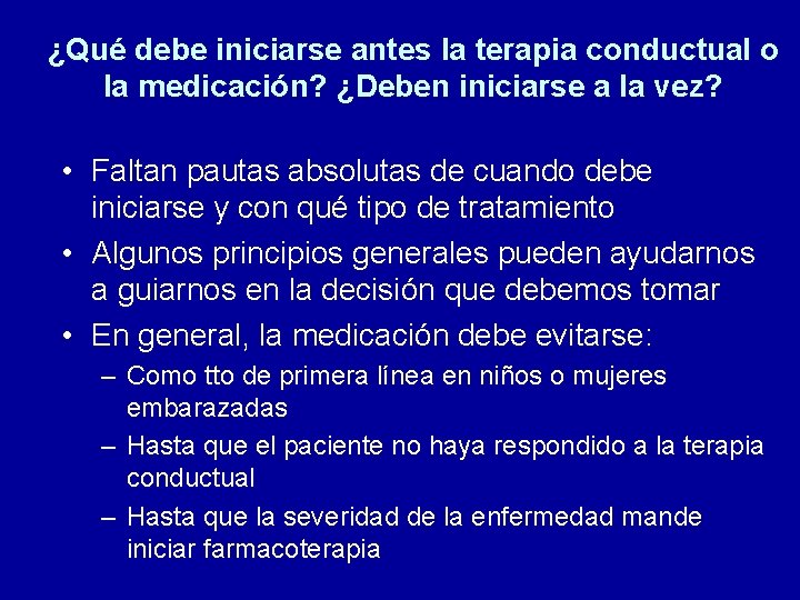 ¿Qué debe iniciarse antes la terapia conductual o la medicación? ¿Deben iniciarse a la