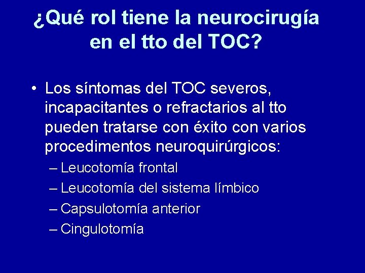 ¿Qué rol tiene la neurocirugía en el tto del TOC? • Los síntomas del