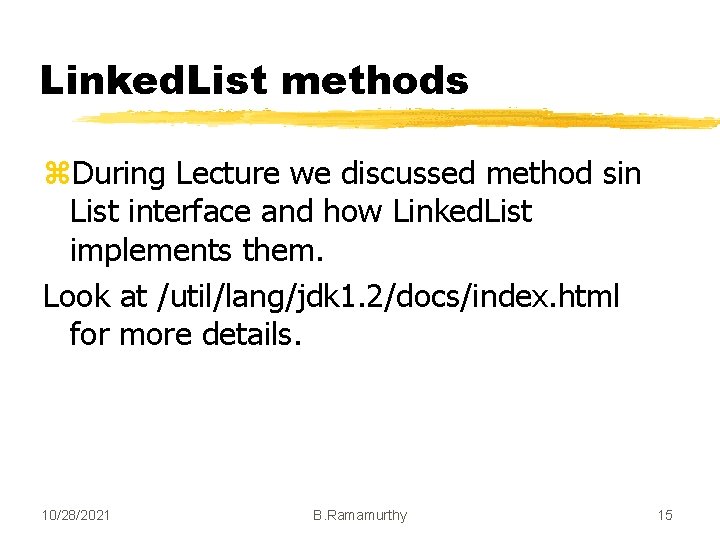 Linked. List methods z. During Lecture we discussed method sin List interface and how