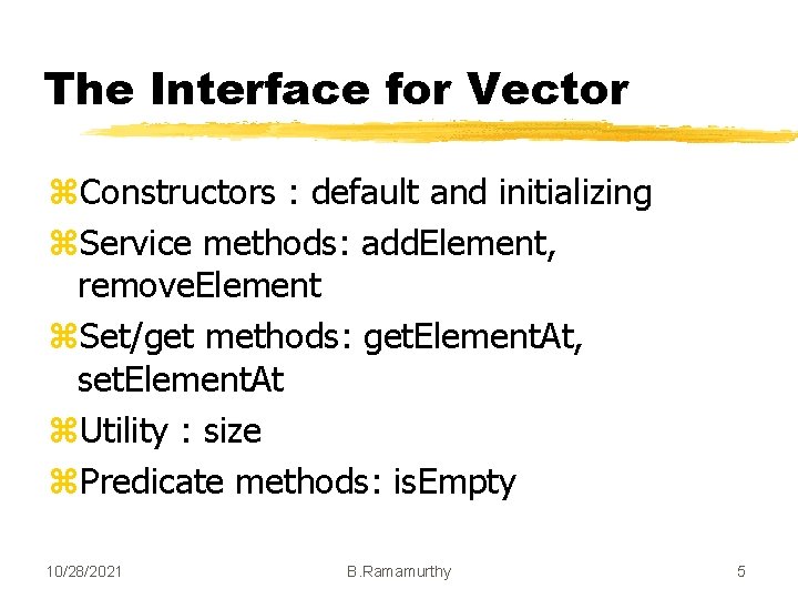 The Interface for Vector z. Constructors : default and initializing z. Service methods: add.