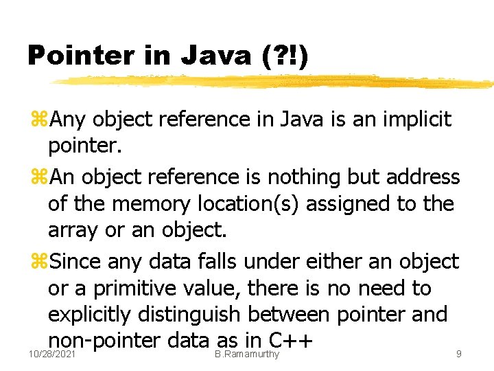 Pointer in Java (? !) z. Any object reference in Java is an implicit