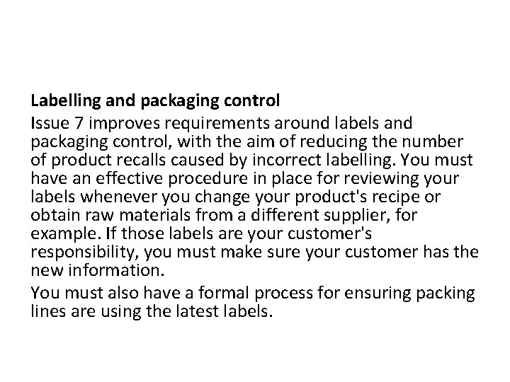 Labelling and packaging control Issue 7 improves requirements around labels and packaging control, with