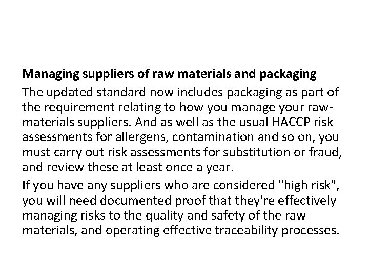Managing suppliers of raw materials and packaging The updated standard now includes packaging as